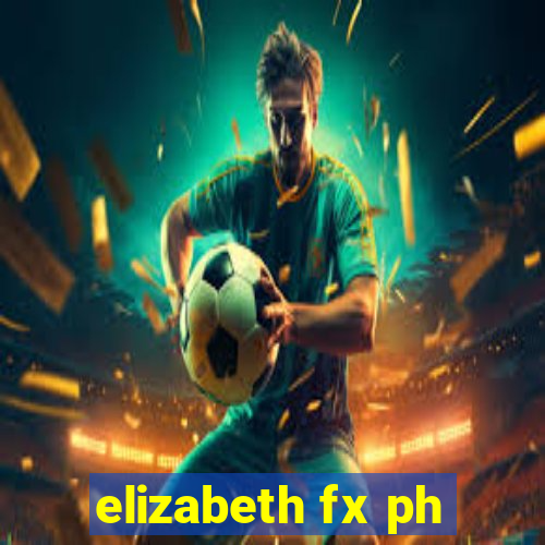 elizabeth fx ph